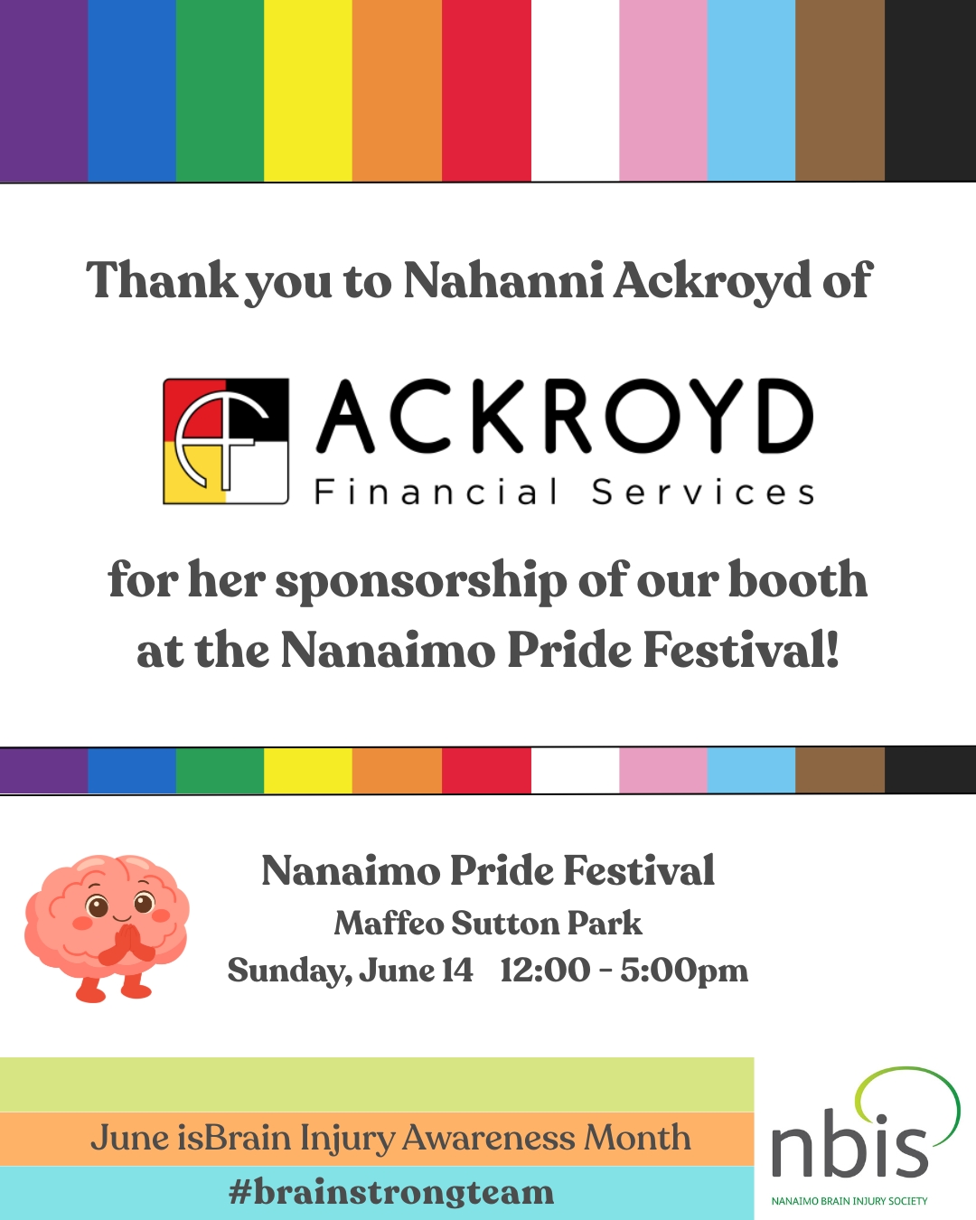 Thank you to Nahanni Ackroyd of Ackroyd Financial Services for sponsoring a booth at the Nanaimo Pride Festival, featuring colorful stripes, the NBIS logo, and a highlight on Brain Injury Awareness Month.